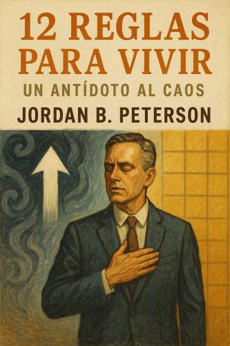 Книга 12 правил жизни: противоядие от хаоса, краткое содержание (12 reglas para vivir: Un antídoto al caos) на испанском