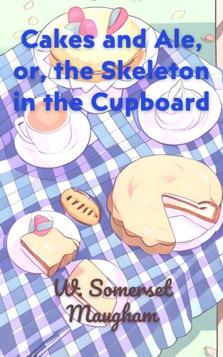 Книга Пироги и пиво, или Скелет в шкафу (Cakes and Ale, or, the Skeleton in the Cupboard) на английском