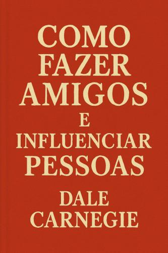 Livre Comment se faire des amis, résumé (Como Fazer Amigos e Influenciar Pessoas) en portugais