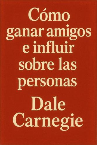 Kitap Dost Kazanma ve İnsanları Etkileme Sanatı, özet (Cómo ganar amigos e influir sobre las personas)   i̇spanyolca