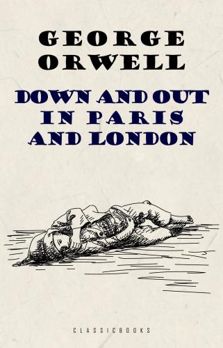 Book Down and Out in Paris and London (Down and Out in Paris and London) in English