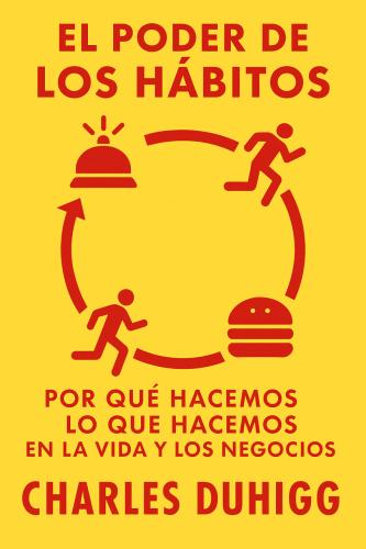 Book The Power of Habit: Why We Do What We Do in Life and Business, summary (El poder de los hábitos: Por qué hacemos lo que hacemos en la vida y los negocios) in Spanish