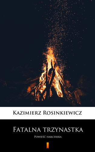 Книга Роковая тринадцатка: Роман о скаутах (Fatalna trzynastka: Powieść harcerska) на польском