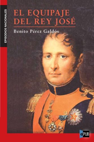 Książka Bagaż króla José (Galdós, Benito Pérez - El equipaje del rey José) na hiszpański
