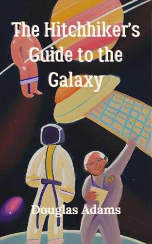 Book Hitchhiker's Guide to the Galaxy (summary) (Hitchhiker's Guide to the Galaxy) in English