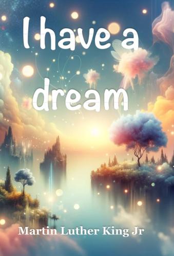 Книга У меня есть мечта (краткое содержание) (I have a dream) на английском