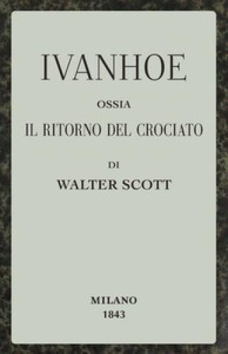 Book Ivanhoe, The return of the Crusader (Ivanhoe; ossia, Il ritorno del Crociato) in Italian