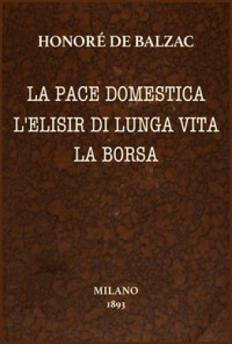 Book Domestic peace; The elixir of long life; The bag: Chosen tales (La pace domestica; L'elisir di lunga vita; La borsa: Racconti scelti) in Italian