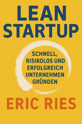 Książka Metoda Lean Startup. Wykorzystaj innowacyjne narzędzia i stwórz firmę, która zdobędzie rynek, streszczenie (Lean Startup. Schnell, risikolos und erfolgreich Unternehmen gründen) po niemiecku