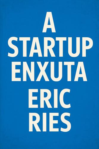 Książka Metoda Lean Startup. Wykorzystaj innowacyjne narzędzia i stwórz firmę, która zdobędzie rynek, streszczenie (A startup enxuta) po portugalsku