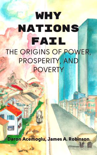Book Why Nations Fail: The Origins of Power, Prosperity, and Poverty (summary) (Why Nations Fail: The Origins of Power, Prosperity, and Poverty) in English
