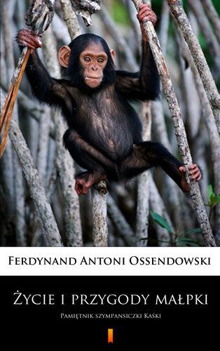 Livro A Vida e Aventuras do Macaquinho: As Memórias de um Chimpanzé Chamado Kasha (Życie i przygody małpki: Pamiętnik szympansiczki Kaśki) em Polish