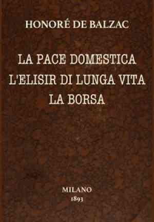 Book Domestic peace; The elixir of long life; The bag: Chosen tales (La pace domestica; L'elisir di lunga vita; La borsa: Racconti scelti) in Italian