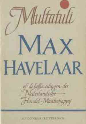 Book Max Havelaar, or The Coffee Auctions of the Dutch Trading Company (Max Havelaar Of De Koffieveilingen Der Nederlandsche Handelsmaatschappy) in Dutch