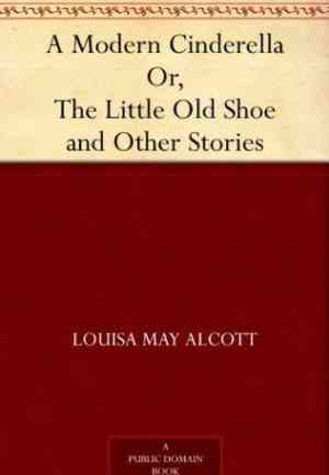 Книга Современная золушка, или Старый башмачок, и другие  (A Modern Cinderella; Or, The Little Old Shoe, and Other Stories) на английском