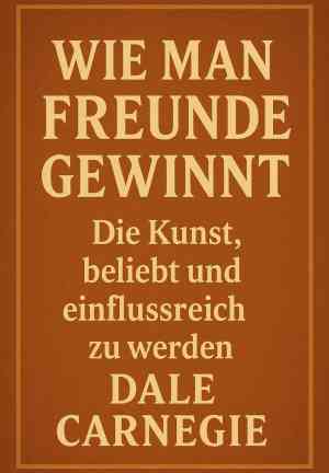 Книга Как завоёвывать друзей и оказывать влияние на людей (Wie man Freunde gewinnt. Die Kunst, beliebt und einflussreich zu werden) на немецком
