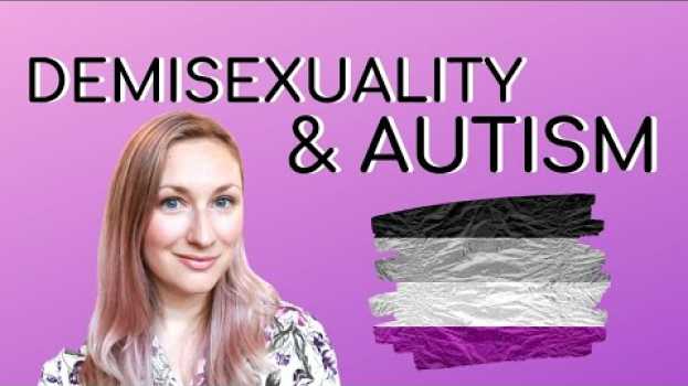 Видео Demisexuality and AUTISM: is there a link? на русском