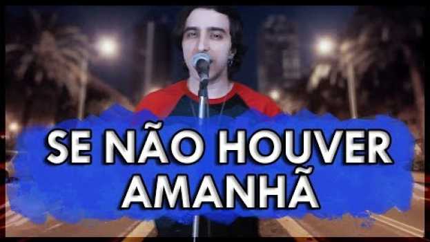 Video ♫ SE NÃO HOUVER AMANHÃ ♪ (Música ORIGINAL versão curta) in English
