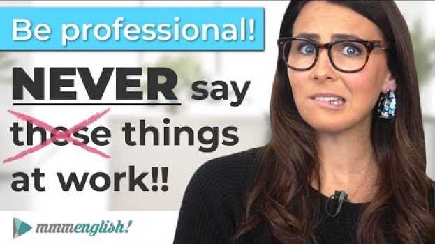 Video Be Professional! Never say this at work! ❌ su italiano