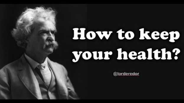 Video Literary Quotes: Mark Twain (The only way to keep your health...) en français