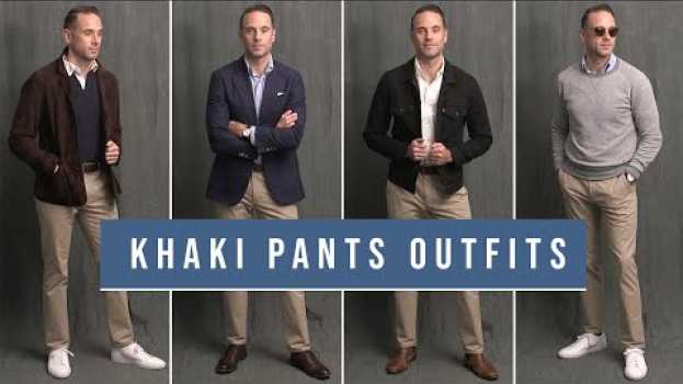Video 8 Ways To Wear Khaki Pants | Chinos With Boots, Loafers & Sneakers en français