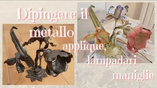 Video Dipingere sul metallo: applique, lampadari, maniglie em Portuguese