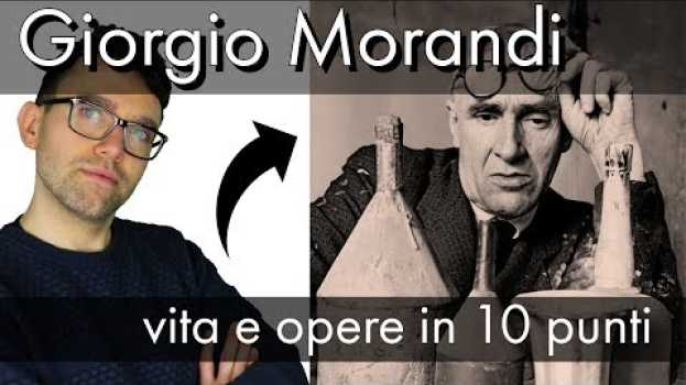 Video Giorgio Morandi: vita e opere in 10 punti en français