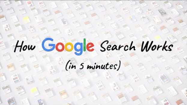 Video How Google Search Works (in 5 minutes) in English