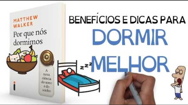 Video 3 DICAS de como DORMIR MELHOR | Livro POR QUE NÓS DORMIMOS | SejaUmaPessoaMelhor en Español