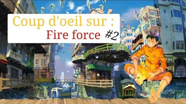 Video Coup d’œil sur #2 : Fire force em Portuguese