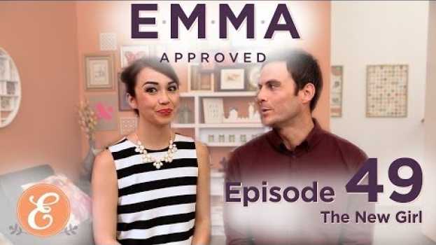 Video The New Girl - Emma Approved Ep: 49 in Deutsch