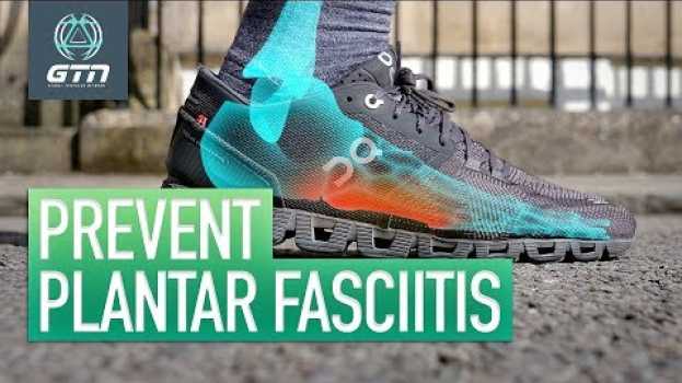 Video Foot Pain When Running? | What Is Plantar Fasciitis & How To Treat It en français