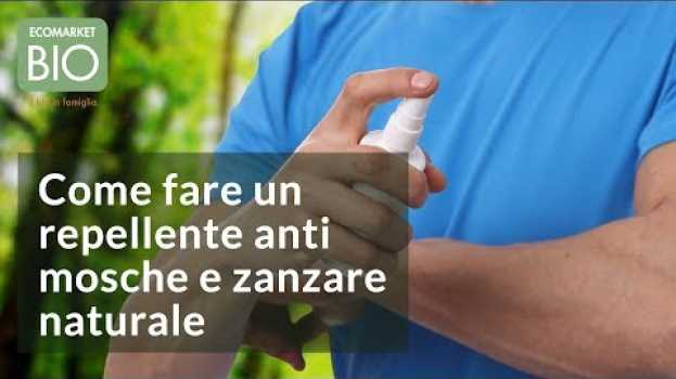 Видео Come fare un repellente anti mosche e zanzare naturale - EcomarketBio на русском
