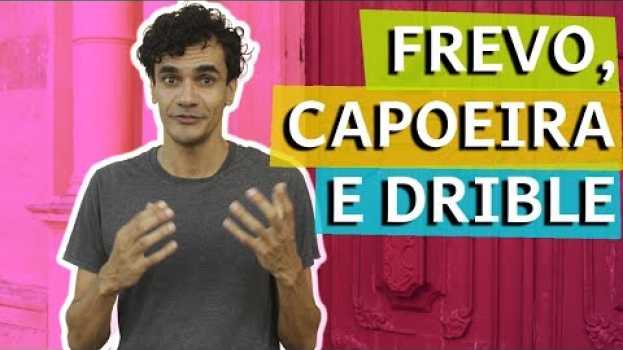 Video Qual a relação entre o frevo e a capoeira? in English