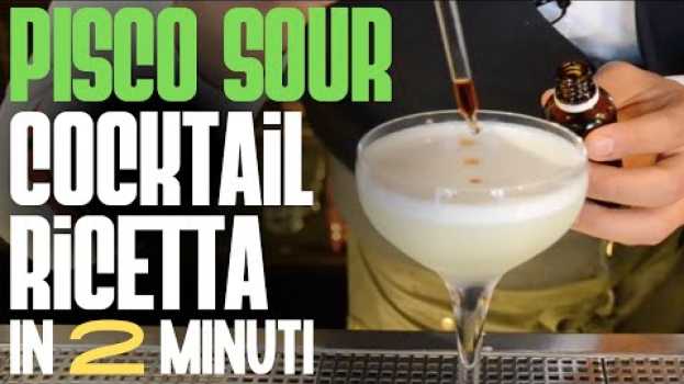 Video Pisco Sour: CILE o PERÚ, la VERITÁ sta nel mezzo - Ricetta e Preparazione | Italian Bartender en français