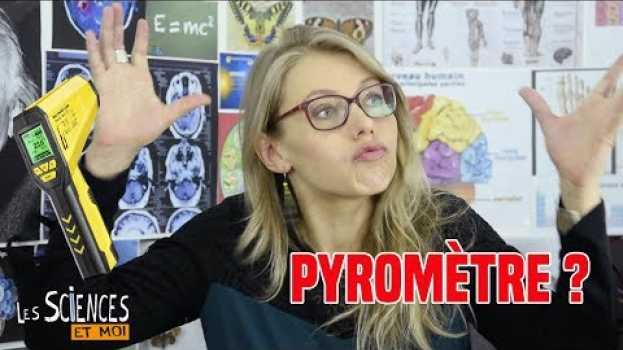 Видео Pyromètre: la définition dans "Les Sciences et moi" на русском
