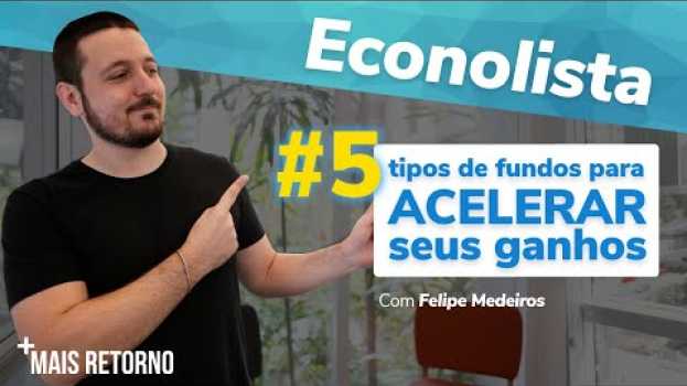 Video 5 tipos de fundos para ACELERAR seus ganhos - Econolista #8 en français