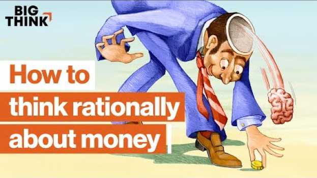 Видео Personal finance: How to save, spend, and think rationally about money | Big Think на русском