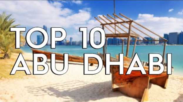 Video 10 BEST Things To Do In Abu Dhabi  | What To Do In Abu Dhabi su italiano