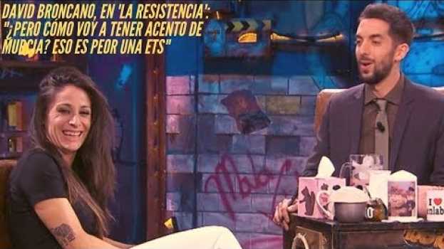 Video David Broncano, en 'La resistencia': "¿Pero cómo voy a tener acento de Murcia? Eso es peor una ETS" em Portuguese
