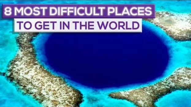 Video 8 Most Difficult Places To Get To In The World! en français