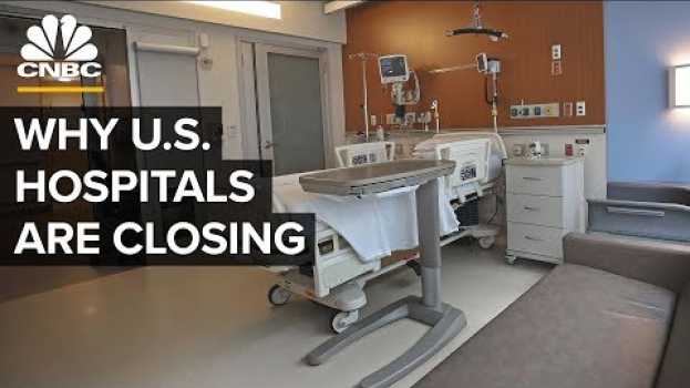 Video Why U.S. Hospitals Are Closing em Portuguese