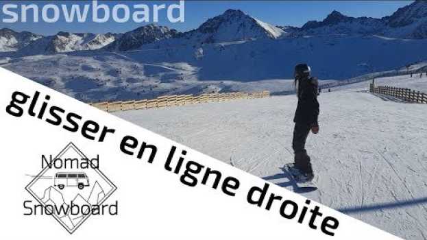 Video Comment ne pas s'arrêter sur les plats en Snowboard en français