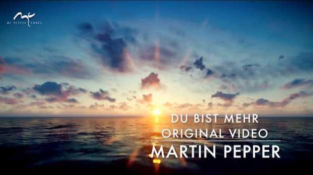 Video Martin Pepper | Du bist mehr als alles was wir sehen | Original Video su italiano
