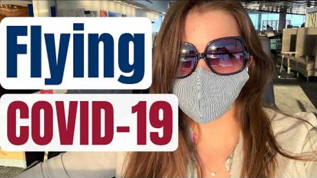 Video What It's Like to Fly During COVID-19 in Deutsch