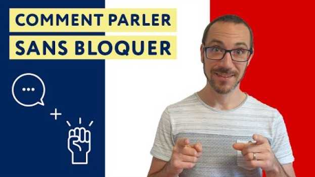 Video 6 conseils pour ne plus jamais bloquer quand tu parles français in English