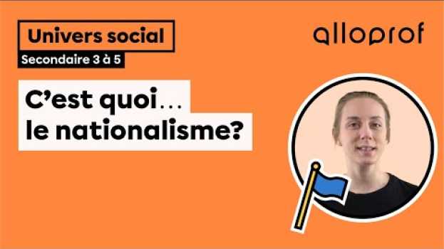 Video C'est quoi... le nationalisme? | Univers social | Alloprof en Español