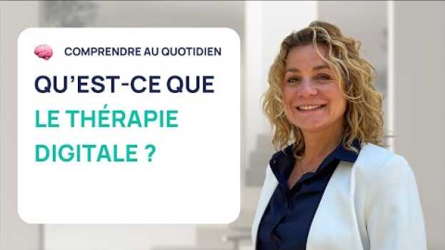 Video Qu'est-ce que la Thérapie digitale ? en français