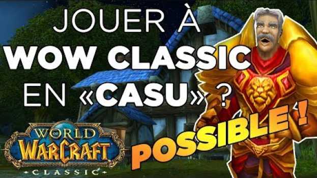 Video WoW Classic - Peut-on jouer à WoW Classic en étant un joueur occasionnel ? Leveling - Raids - PvP en français