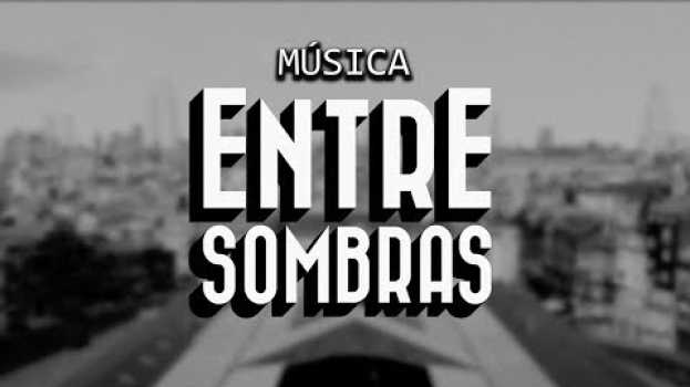 Video Entre Sombras - Banda Sonora en français